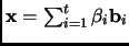$ {\mathbf{x}}= \sum_{i=1}^t \beta_i {\mathbf{b}}_i$
