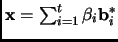 $ {\mathbf{x}}= \sum_{i=1}^t \beta_i {\mathbf{b}}_i^*$