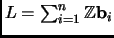 $ L= \sum_{i=1}^{n} {\mathbb{Z}}{\mathbf{b}}_i$