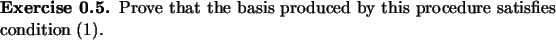 \begin{exercise}
Prove that the basis produced by this procedure
satisfies condition (1).
\end{exercise}