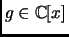 $ g\in {\mathbb{C}}[x]$