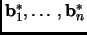 $ {\mathbf{b}}_1^*,\ldots,{\mathbf{b}}_n^*$