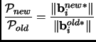 $\displaystyle \frac{{\cal P}_{new}}{{\cal
P}_{old}}=\frac{\Vert{{\mathbf{b}}_i^{new*}}\Vert}{\Vert{{\mathbf{b}}_i^{old*}}\Vert}
$
