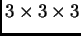 $ 3\times 3\times 3$