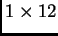 $ 1\times 12$