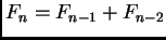 $ F_n=F_{n-1}+F_{n-2}$