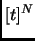$ [t]^N$