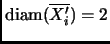 % latex2html id marker 2794
$ \mathop{\rm diam}\nolimits (\overline{X_i'}) = 2$
