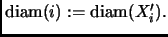 % latex2html id marker 2885
$ \mathop{\rm diam}\nolimits (i):=\mathop{\rm diam}\nolimits (X_i').$