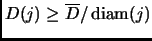 % latex2html id marker 2888
$ D(j) \ge \overline{D}/\mathop{\rm diam}\nolimits (j)$