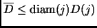 % latex2html id marker 2893
$ \overline{D} \le \mathop{\rm diam}\nolimits (j) D(j)$