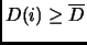 $ D(i) \ge \overline{D}$