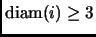 % latex2html id marker 3060
$ \mathop{\rm diam}\nolimits (i)\ge 3$