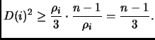 $\displaystyle D(i)^2 \ge \frac{\rho_i}{3}\cdot \frac{n-1}{\rho_i} = \frac{n-1}{3}.
$