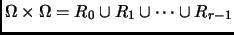 % latex2html id marker 2559
$ \Omega \times \Omega = R_0 \cup R_1 \cup \dots \cup R_{r-1}$