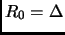 $ R_0 = \Delta$