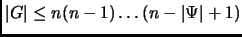 $ \vert G\vert \le n(n-1) \dots (n-\vert\Psi\vert+1)$