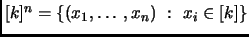 $ [k]^n=\{(x_1,\ldots,x_n) :  x_i\in[k]\}$